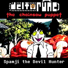 Spamji the Devil Hunter [Deltarune: The Chainsaw Puppet]