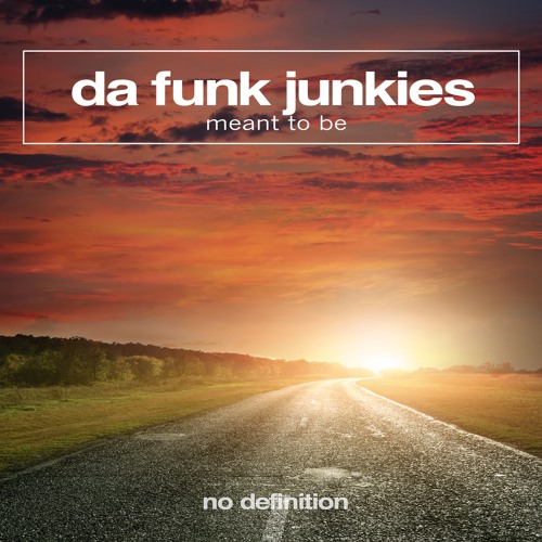 Da Funk Junkies - Meant To Be