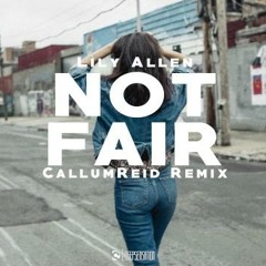 Lily Allen - Not Fair (CallumReid Remix)