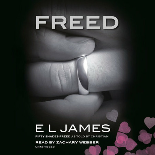 Stream Freed by E L James, read by Zachary Webber by PRH Audio | Listen  online for free on SoundCloud