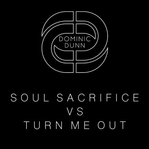 Soul Sacrifice VS Turn Me Out (Dominic Dunn Mash-Up)