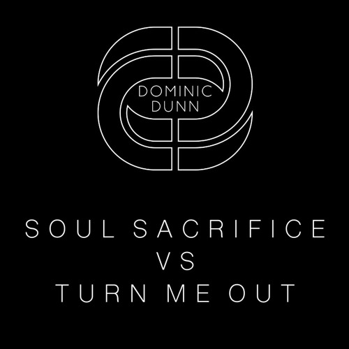 Soul Sacrifice VS Turn Me Out (Dominic Dunn Mash-Up)