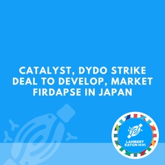 Catalyst, DyDo Strike Deal to Develop, Market Firdapse in Japan