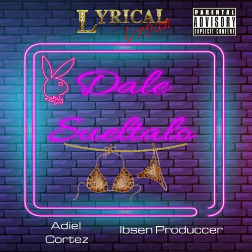 Stream Dale Sueltalo Lyrical Urban (Audio Oficial).mp3 by Lyrical