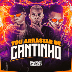VOU ARRASTAR DE CANTINHO - MC NEGO BLUE, GW & DJ CAAIO DOOG