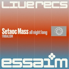 [Tribalism] Setaoc mass - all night long (full recording) @ essaim, Paris / 22Aug2025