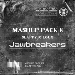 MASHUP PACK #8 - JAWBREAKER X SLAPPY X LOUX