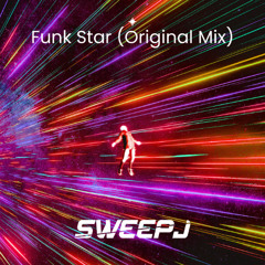 Sweep J - Funk Star (Original Mix)