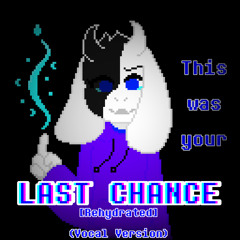 Last Chance [Rehydrated]