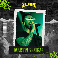 MAROON 5 - SUGAR [SELL OUT MC 'ANYTHING COULD HAPPEN' MASHUP]
