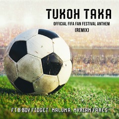 Tukoh Taka (Remix) - FIFA Fan Festival™ Anthem | B-boy Fidget, Maluma, & Myriam Fares (FIFA Sound)