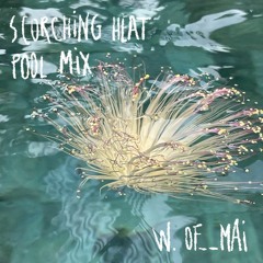 scorching heat pool mix w. of__mai
