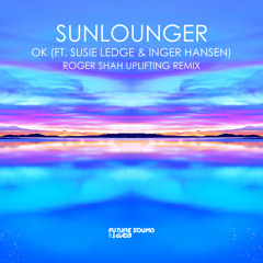 Sunlounger feat. Susie Ledge, Inger Hansen - OK (Roger Shah Uplifting Remix)