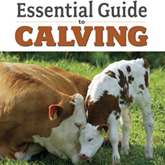 [Access] KINDLE 📰 Essential Guide to Calving: Giving Your Beef or Dairy Herd a Healt