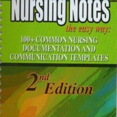 Kindle online PDF Nursing Notes the Easy Way 100+ Common Nursing Documentation and Communication