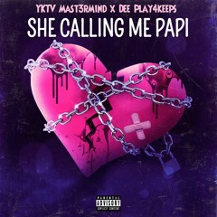 "She Calling Me Papi" YKTV Mast3rMind & Dee Play4keeps (Remastered)