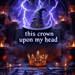 this crown upon my head - 🧙‍♀️✨🎀