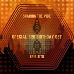 Spiritito - ' Sharing the Vibe ' Special 3rd Birthday Set