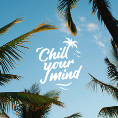 Chill Your Mind - Chill Hits