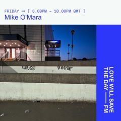 Love Will Save The Day 004: Mike O'Mara