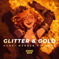 Henri Werner - Glitter & Gold (ft. EHLE)