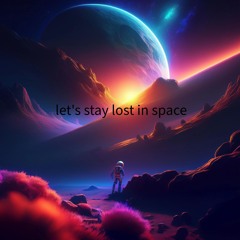 let's stay lost in space