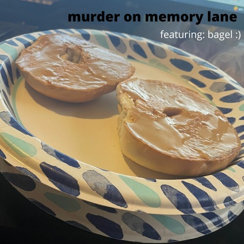 check out my yummy bagel you guys :)/murder on memory lane.
