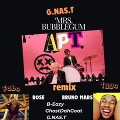 APT. Mrs. Bubblegum shake Dat Ass 4 Me Rose Bruno Mars TYGA G.NAS.T Remix Fabo B-Eazy GhostDahGoat