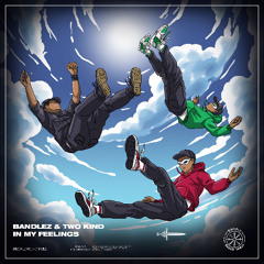 Bandlez & TWO KIND - In My Feelings (Flipremix) round II