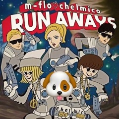 [FREE DL] RUN AWAYS / m-flo♡chelmico DOG NOISE remix