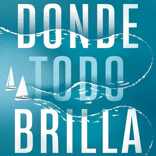 Stream episode DOWNLOAD/PDF Donde todo brilla / Where Everything Shines  (Spanish Edition) by Annieallison podcast