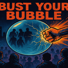 Bust Your Bubble