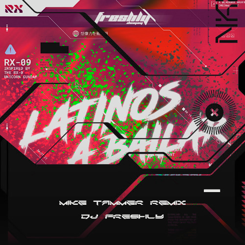 Stream DJ Freshly - Latinos A Bailar (Mike Tammer Remix) Preview
