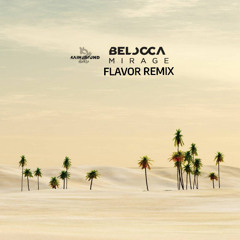 FREE DOWNLOAD: Belocca - Mirage (FLAVOR REMIX)