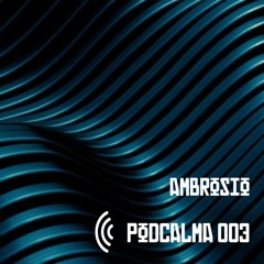 PODCALMA 003 - Ambrosio