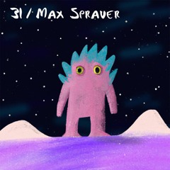 Spaced 31 | Max Sprauer