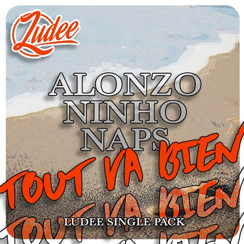 Stream ALONZO - TOUT VA BIEN FEAT. NINHO & NAPS ( LUDEE SINGLE PACK ) by  Ludee... 🌴 | Listen online for free on SoundCloud