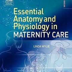 (Read) Online Essential Anatomy & Physiology in Maternity Care - Linda Wylie