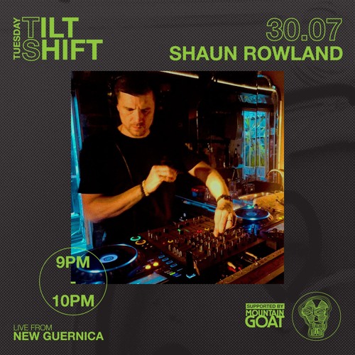 Shaun Rowland | Indie Dance House Nu-Trance Live | Tilt Shift Tuesday 30th July 2024