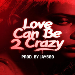 Love Can Be 2 Crazy    UKG Club mix