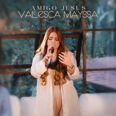 Valesca Mayssa | Amigo Jesus