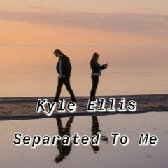 Kyle Ellis - Seperated To Me (Alan Benn & N!XY&DEVISE)