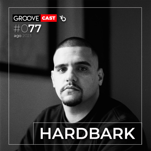 GROOVECAST 077 - HARDBARK