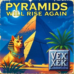 Pyramids Will Rise Again