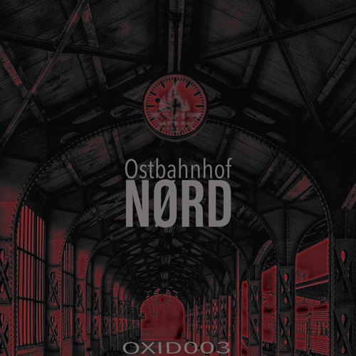NØRD - OSTbahnhof [OXID003]