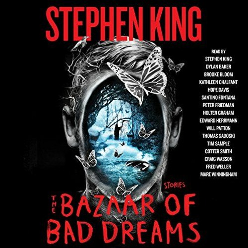 Read PDF 💞 The Bazaar of Bad Dreams: Stories by  Stephen King,Stephen King,Dylan Bak