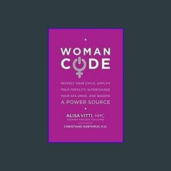 [EBOOK] 📖 WomanCode: Perfect Your Cycle, Amplify Your Fertility, Supercharge Your Sex Drive, and B