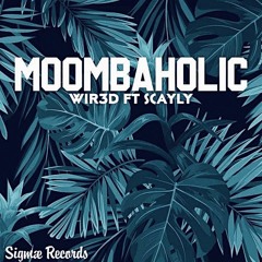 WIR3D - Moombaholic feat. ScayLy