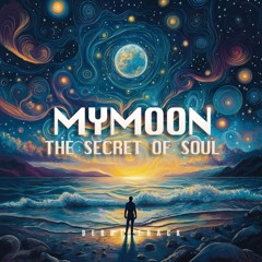 MYMOON - The Secret Of Soul (Original Mix)