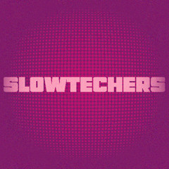 SLOWTECHERS 2